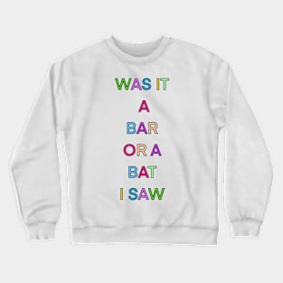 WAS IT A BAR OR A BAT I SAW PALINDROME Crewneck Sweatshirt